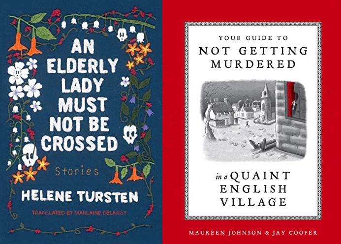 Covers of An Elderly Lady Must Not Be Crossed by Helene Tursten and Your Guide to Not Getting Murdered in a Quaint English Village by Maureen Johnson.
