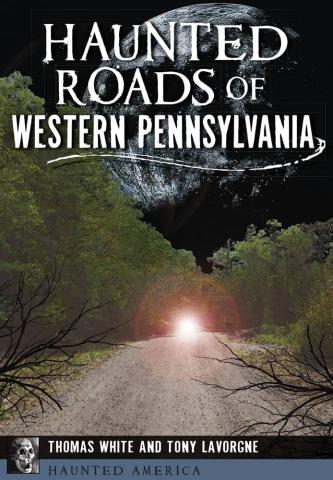 Book cover of Haunted Roads of Western Pennsylvania