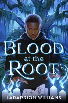 Book cover of Blood at the Root by LaDarrion Williams