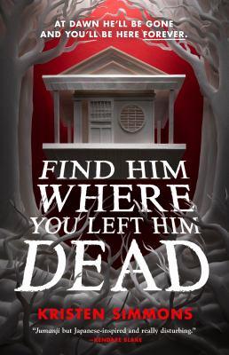 Cover of Find Him Where You Left Him Dead by Kristen Simmons
