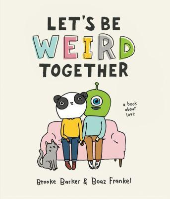 Let's Be Weird Together