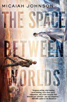 Book cover of The Space Between Worlds by Micaiah Johnson